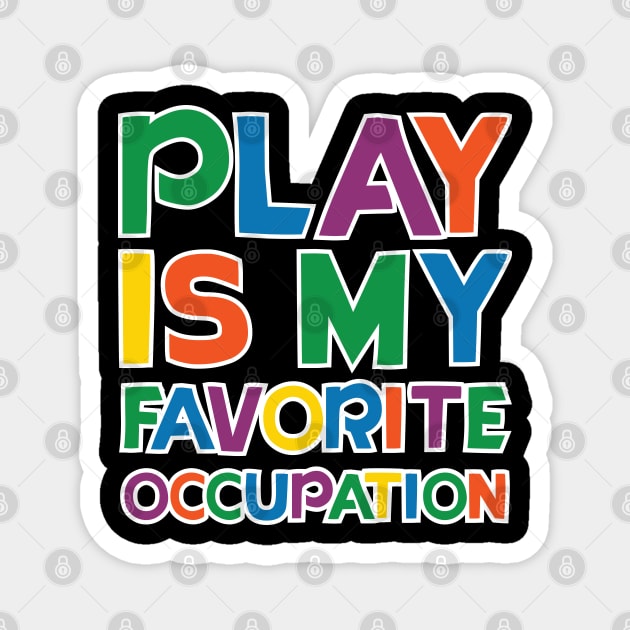 play is my favorite occupation Magnet by teestaan