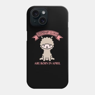 Llama birthday legendary llamas are born in april Phone Case