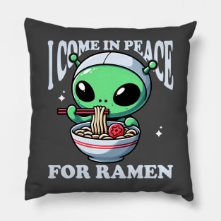 i come in peace for ramen -alien Pillow