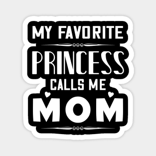 My favorite princess calls me mom, mother's day gift Magnet