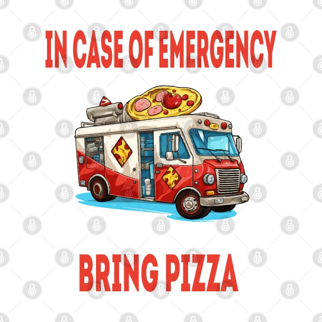 In case of emergency, bring pizza by ArtfulDesign