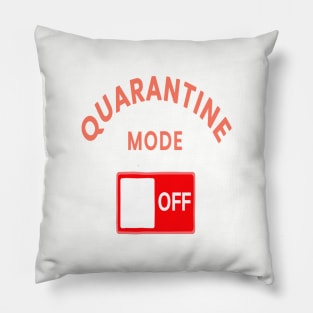 Quarantine mode off Pillow