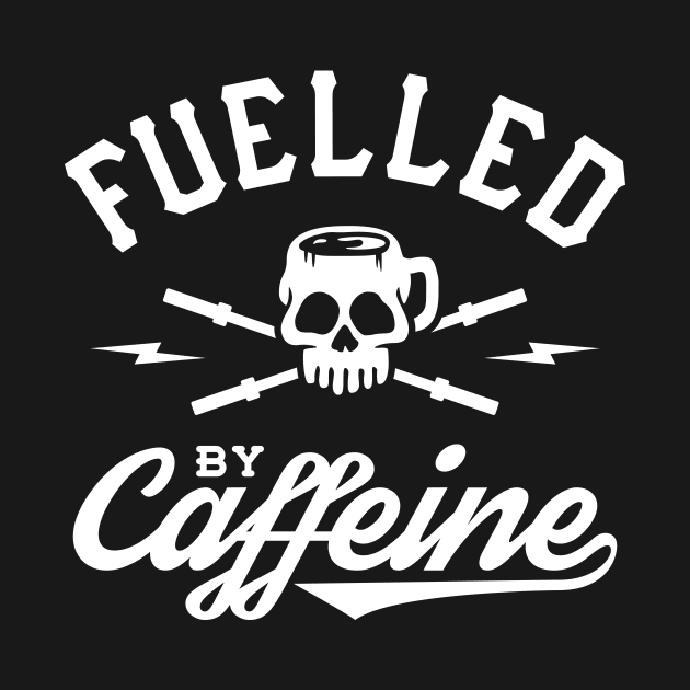 Fuelled By Caffeine by brogressproject