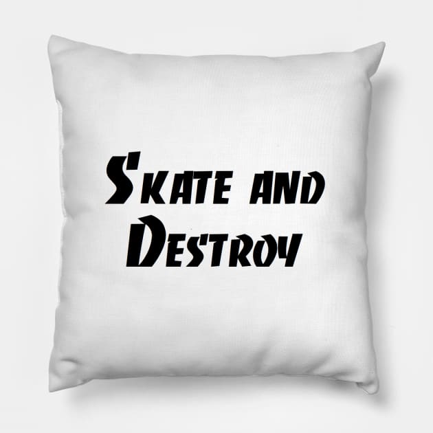 Skate and destroy Pillow by skateboarding