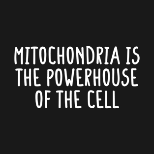 Mitochondria Is The Powerhouse Of The Cell Black T-Shirt