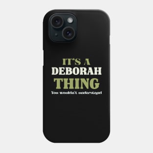 It's a Deborah Thing You Wouldn't Understand Phone Case