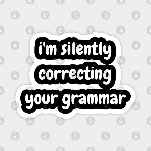 i'm silently correcting your grammar Magnet by mdr design