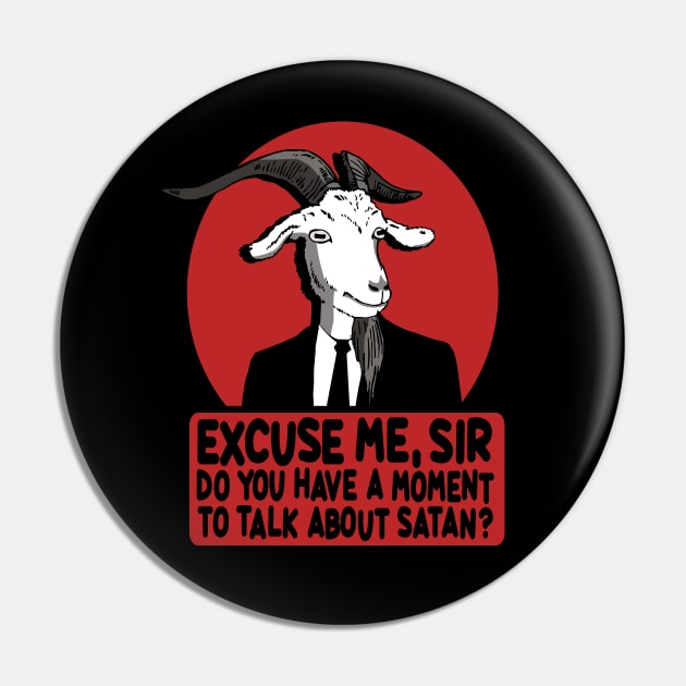 Goat excuse me sir do you have a moment to talk about Satan Pin by VinagreShop