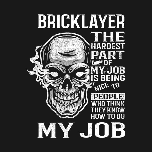 Bricklayer T Shirt - The Hardest Part Gift 2 Item Tee by candicekeely6155