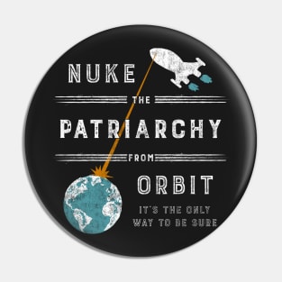 Nuke the Patriarchy From Orbit Pin