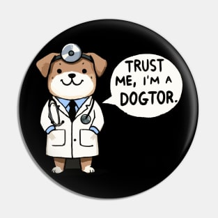 Trust me I am a Dogtor Dog Pin