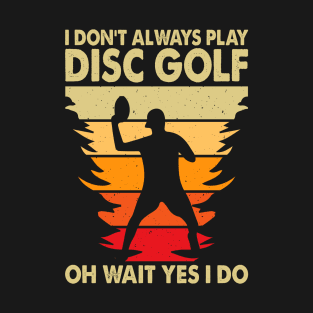 Disc Golf Always Playing Shirt T-Shirt