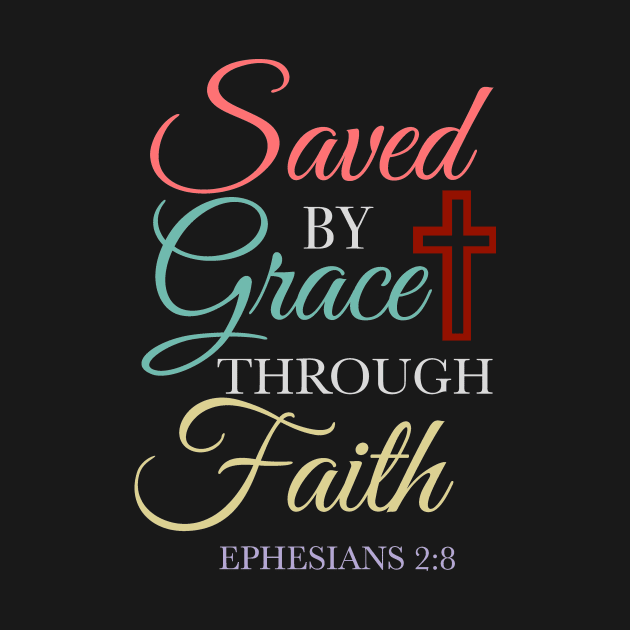 Ephesian 2 8,Saved by Grace Through Faith, God,Jesus,Bible Verse, Christian, T Shirts, T-Shirts, Tshirts, Tees, Masks,Apparels,Store by JOHN316STORE - Christian Store