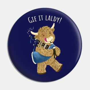 Scottish Highland Cow And Bagpipes Says Gie It Laldy! Pin