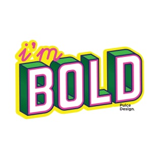 i'm bold T-Shirt