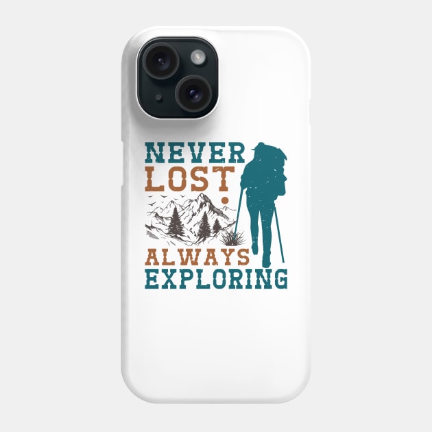 Never lost always exploring Phone Case by sharukhdesign