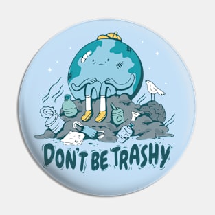 Don't Be Trashy // Retro Cartoon Planet Earth // Funny Environmentalist Go Green Pin