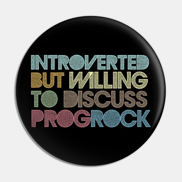 Introverted But Willing To Discuss Prog Rock Pin by DankFutura