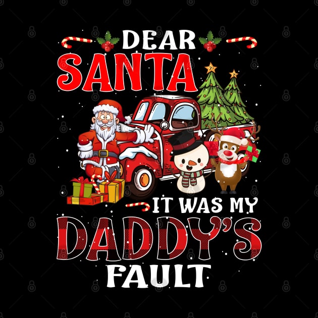 Dear Santa It Was My Daddy Fault Christmas Funny Chirtmas Gift by intelus