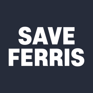 Save Ferris 80's retro shirt T-Shirt