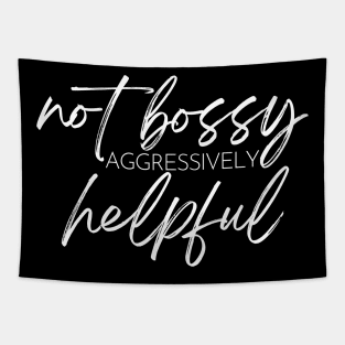 Not Bossy Aggressively Helpful. Funny Sarcastic Saying Tapestry