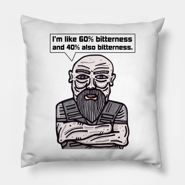 "I'm like 60% bitterness and 40% also bitterness." Pillow by The BuddaKats