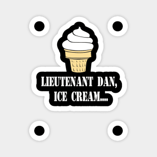 Forrest Gump Quote - Lieutenant Dan Ice Cream Magnet