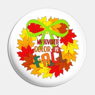 My Favorite Color is Fall Wreath Pin