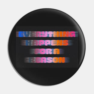 Everything Happens For A Reason Pin