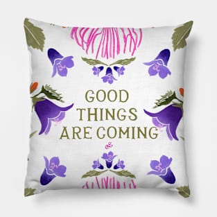 Good things are coming - floral quote Pillow
