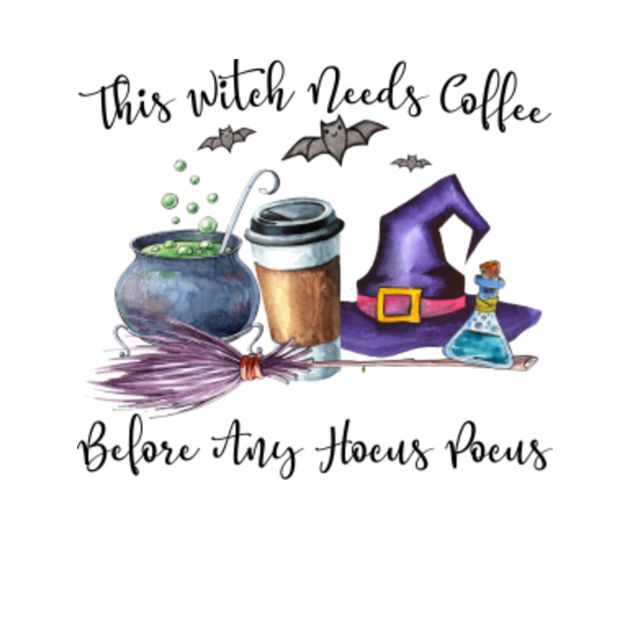 This Witch Needs Coffee Before Any Hocus Pocus - Funny Halloween Gift ...