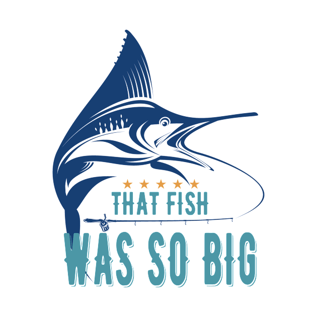 That Fish Was So Big - fishing adventure by bsn