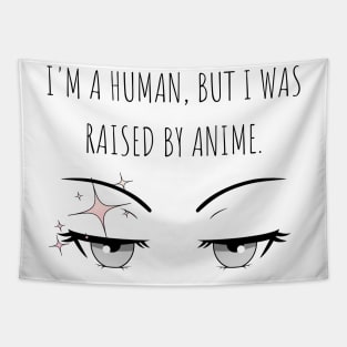 I'm a human, but I was raised by anime, Anime Lover Tapestry