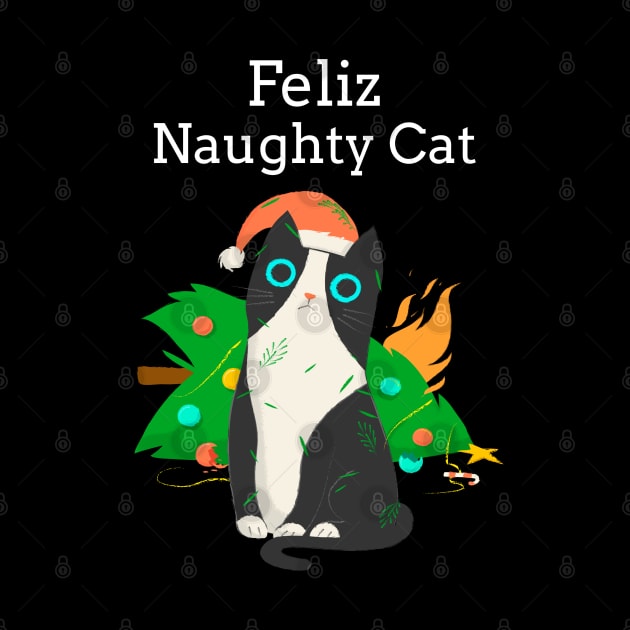 Feliz Naughty Cat Funny Christmas Navidad by LittleFlairTee