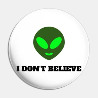 I DON'T BELIEVE ALIEN Pin