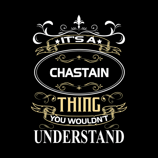 Chastain Name Shirt It's A Chastain Thing You Wouldn't Understand by Sparkle Ontani