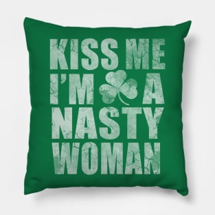 Irish Kiss Me I'm A Nasty Woman Pillow