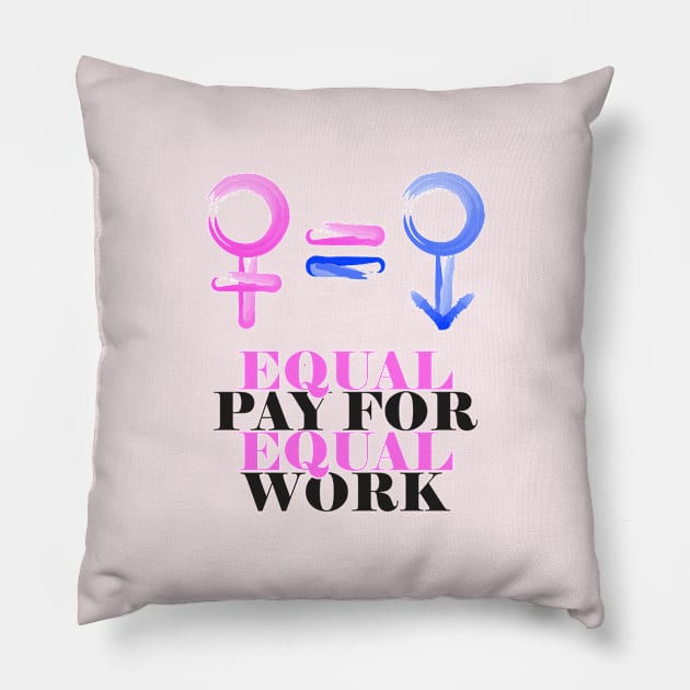 Equality! Equal pay for equal work. Pillow by Crazy Collective