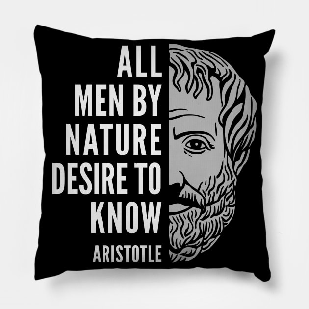 Aristotle Popular Inspirational Quote: All Men By Nature Desire to Know Pillow by Elvdant