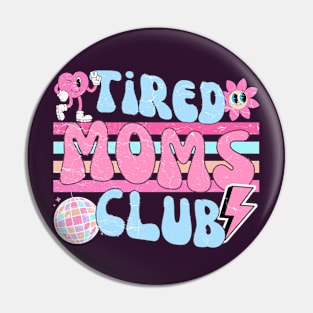 Tired Moms Club Pin