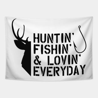 Deer Hunter and Fishing - Huntin' Fishin' & Lovin' Everyday Tapestry