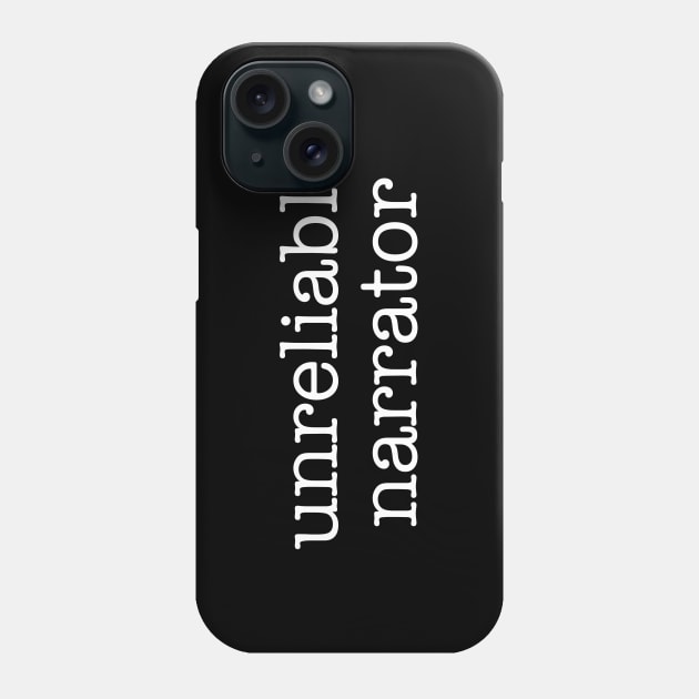 Unreliable Narrator Phone Case by radicalreads