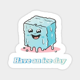 Have an ice day Magnet