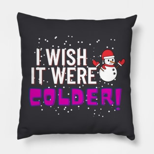 i wish it were colder Pillow