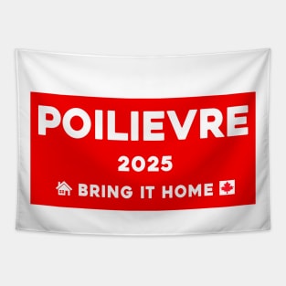 Pierre Poilievre Bring It Home  2025 Tapestry