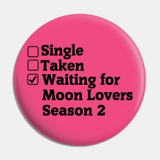 Single Taken Waiting for Moon Lovers Season 2 Pin