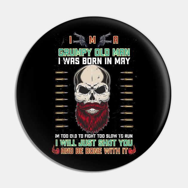 i'm a grumpy old man i was born in may birthday funny gift idea for grandpa T-Shirt Pin by Medtif