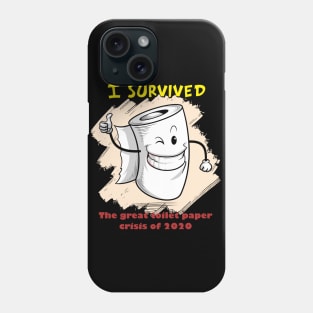 I Survived The Great Toilet Paper Crisis of 2020 Phone Case