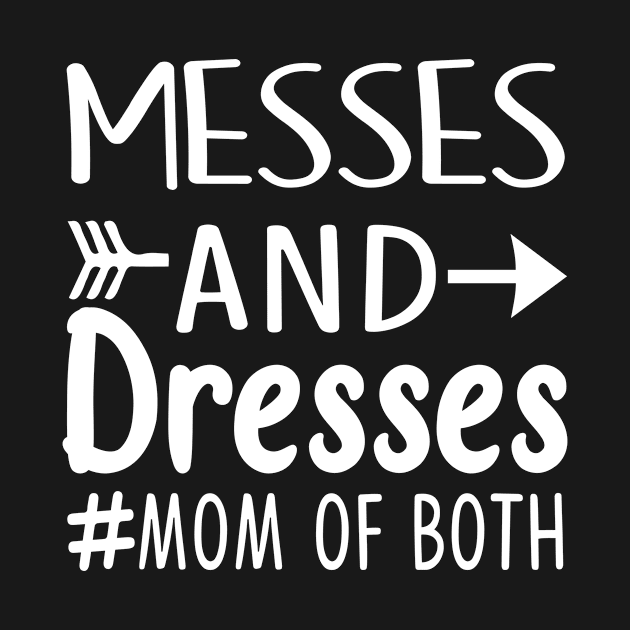 Messes and Dresses Mom Of Both by doctor ax