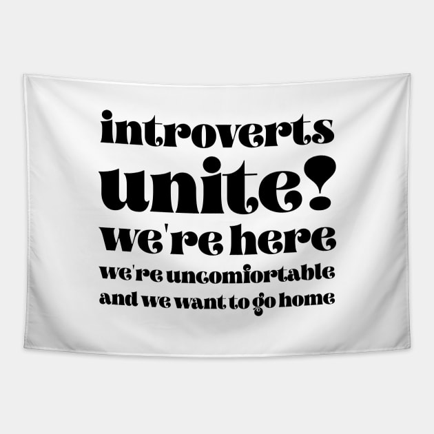 Introverts unite We're here we're uncomfortable and we want to go home Tapestry by LemonBox